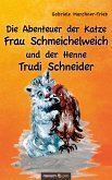 Die Abenteuer der Katze Frau Schmeichelweich und der Henne Trudi Schneider (eBook, ePUB)