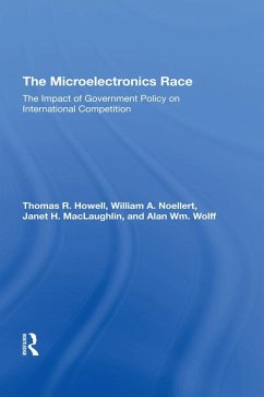The Microelectronics Race (eBook, PDF) - Howell, Thomas R; Noellert, William A; Maclaughlin, Janet H; Wolff, Alan Wm
