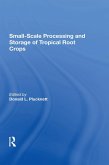 Smallscale Processing And Storage Of Tropical Root Crops (eBook, ePUB)