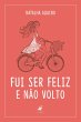 Fui ser feliz e não volto (eBook, ePUB) - Bild 1