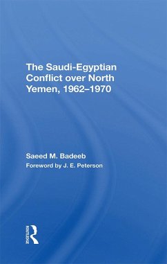 The Saudiegyptian Conflict Over North Yemen, 19621970 (eBook, PDF) - Badeeb, Saeed M