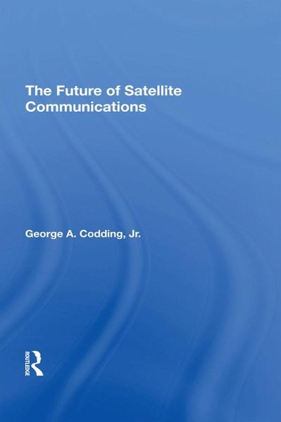 The Future Of Satellite Communications (eBook, ePUB) The Future Of Satellite Communications (eBook, ePUB)