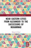 Near Eastern Cities from Alexander to the Successors of Muhammad (eBook, PDF)