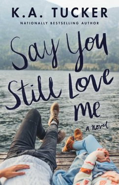 Say You Still Love Me (eBook, ePUB) - Tucker, K. A.