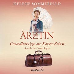 Die Ärztin: Gesundheitstipps aus Kaisers Zeiten (MP3-Download) - Sommerfeld, Helene