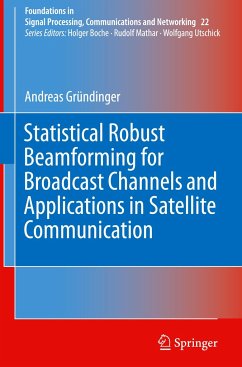 Statistical Robust Beamforming for Broadcast Channels and Applications in Satellite Communication - Gründinger, Andreas