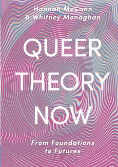Queer Theory Now - McCann, Hannah; Monaghan, Whitney