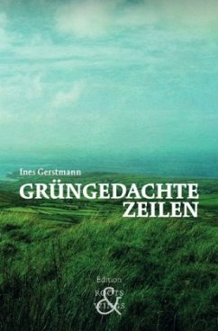 Grüngedachte Zeilen - Gerstmann, Ines