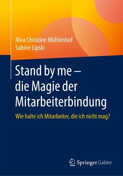 Stand by me ¿ die Magie der Mitarbeiterbindung - Mühlenhof, Mira Christine;Lipski, Sabine