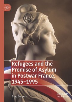 Refugees and the Promise of Asylum in Postwar France, 1945¿1995 - Burgess, Greg