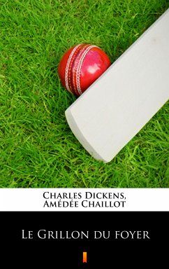 Le Grillon du foyer (eBook, ePUB) - Chaillot, Amédée; Dickens, Charles