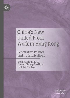 China's New United Front Work in Hong Kong (eBook, PDF) - Lo, Sonny Shiu-Hing; Hung, Steven Chung-Fun; Loo, Jeff Hai-Chi
