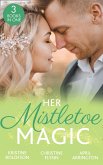 Her Mistletoe Magic: The Wish / Her Holiday Prince Charming / The Rancher's Wife (eBook, ePUB)