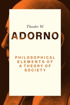 Philosophical Elements of a Theory of Society (eBook, ePUB) - Adorno, Theodor W.