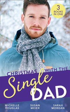 Christmas With The Single Dad: The Nanny Who Saved Christmas / Kisses on Her Christmas List / The Doctor's Christmas Bride (eBook, ePUB) - Douglas, Michelle; Meier, Susan; Morgan, Sarah