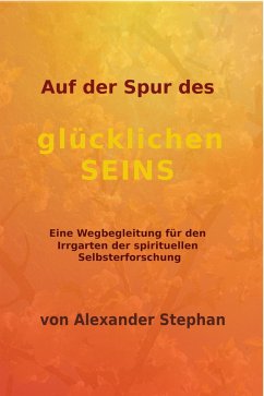 Auf der Spur des glücklichen Seins (eBook, ePUB) - Stephan, Alexander