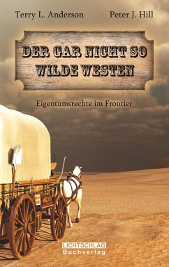 Der gar nicht so Wilde Westen (eBook, ePUB) - Anderson, Terry L.; Hill, Peter J.