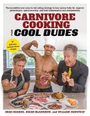 Carnivore Cooking for Cool Dudes