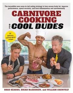 Carnivore Cooking for Cool Dudes - Kearns, Brad; McAndrew, Brian; Shewfelt, William