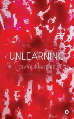 Unlearning - Divya Kishore