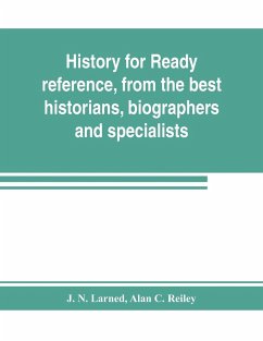 History for ready reference, from the best historians, biographers, and specialists - N. Larned, J.; C. Reiley, Alan