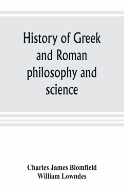 History of Greek and Roman philosophy and science - James Blomfield, Charles; Lowndes, William