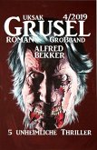 Uksak Grusel-Roman Großband 4/2019 - 5 unheimliche Thriller (eBook, ePUB)