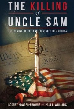 The Killing of Uncle Sam: The Demise of the United States of America - Howard-Browne, Rodney; Williams, Paul