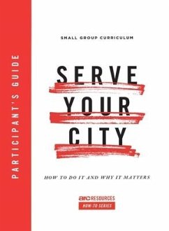 Serve Your City Participant's Guide: How to Do It and Why It Matters - Rizzo, Dino