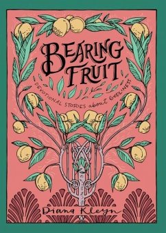 Bearing Fruit: Devotional Stories about Godliness - Kleyn, Diana