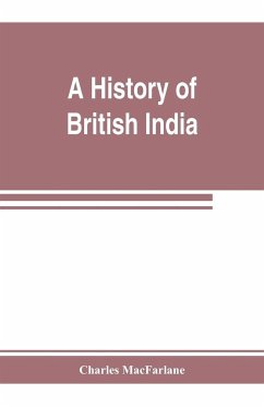 A history of British India, from the earliest English intercourse to the present time - Macfarlane, Charles
