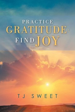 Practice Gratitude - Sweet, Tj