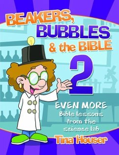 Beakers, Bubbles and the Bible 2 - Houser, Tina