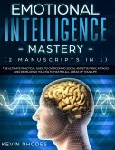 Emotional Intelligence Mastery (2 Manuscripts in 1)