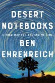 Desert Notebooks: A Road Map for the End of Time