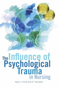 The Influence of Psychological Trauma in Nursing - Foli, Karen J.; Thompson, John R.