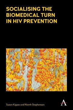 Socialising the Biomedical Turn in HIV Prevention - Kippax, Susan; Stephenson, Niamh