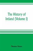 The history of Ireland (Volume I)