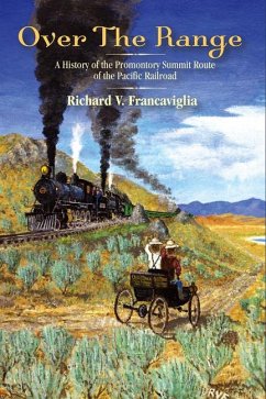 Over the Range: A History of the Promontory Summit Route of the Pacific Railroad - Francaviglia, Richard V.