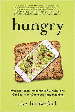 Hungry: Avocado Toast, Instagram Influencers, and Our Search for Connection and Meaning - Turow-Paul, Eve