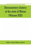 Documentary history of the state of Maine (Volume XIX) Containing the Baxter Manuscripts