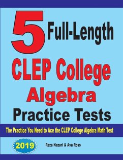 5 Full-Length CLEP College Algebra Practice Tests - Nazari, Reza; Ross, Ava