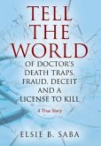 Tell the World of Doctor's Death Traps, Fraud, Deceit and a License to Kill