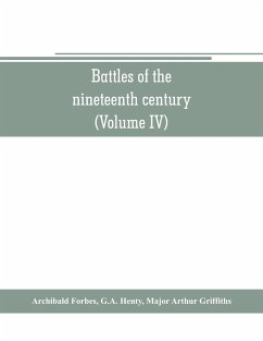 Battles of the nineteenth century (Volume IV) - Forbes, Archibald; Henty, G. A.