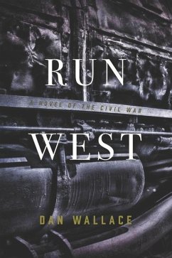 Run West: A Novel of the Civil War - Wallace, Dan