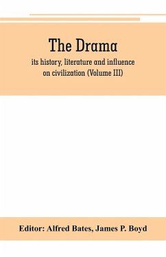 The Drama; its history, literature and influence on civilization (Volume III)