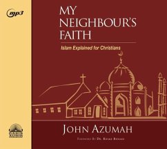 My Neighbour's Faith: Islam Explained for Christians - Azumah, John