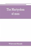 The martyrdom of man
