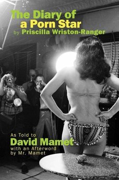The Diary of a Porn Star by Priscilla Wriston-Ranger: As Told to David Mamet with an Afterword by Mr. Mamet - Mamet, David