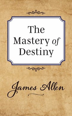 The Mastery of Destiny - Allen, James